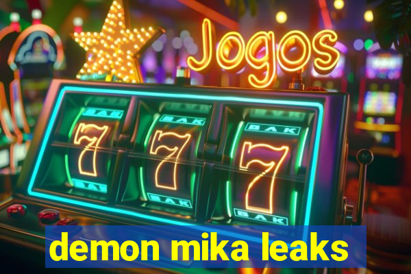 demon mika leaks